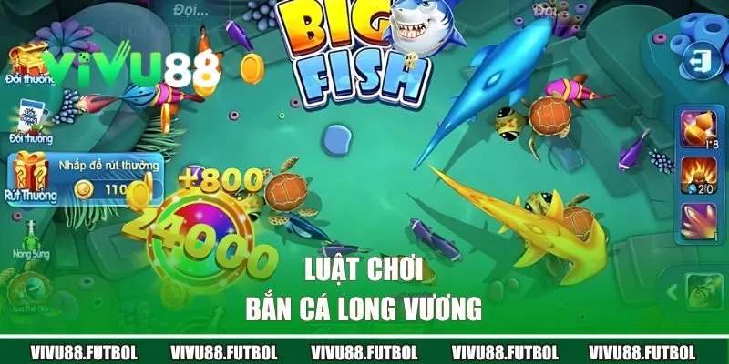 Luật chơi săn cá long vương