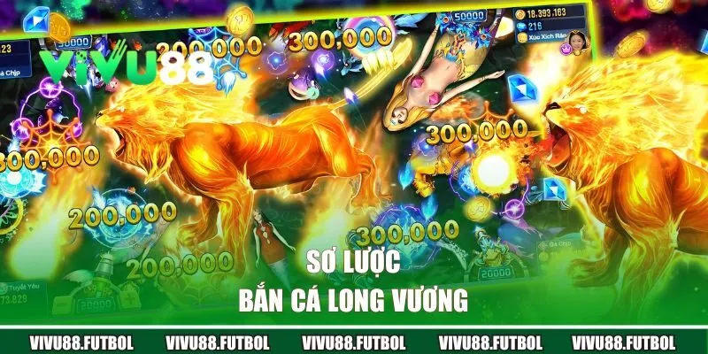 Sơ lược bắn cá long vương