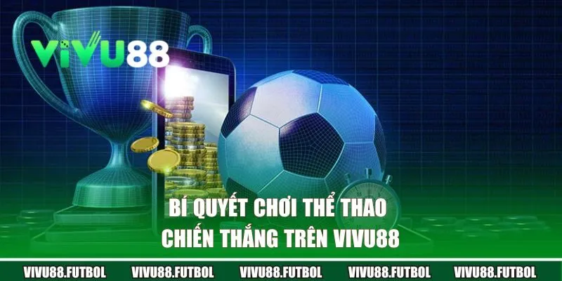 Bí quyết chơi thể thao chiến thắng trên Vivu88