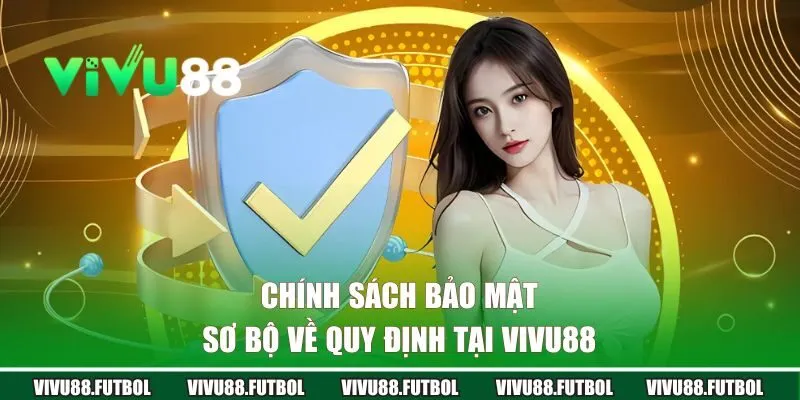 Sơ bộ về chính sách bảo mật tại VIVU88