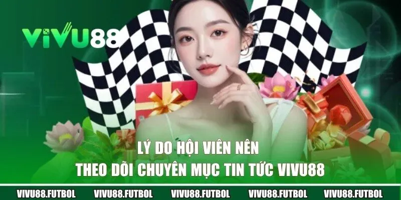 Hội viên nên thường xuyên theo dõi bản tin của nhà cái