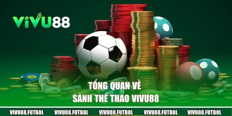 Tổng quan về sảnh thể thao Vivu88