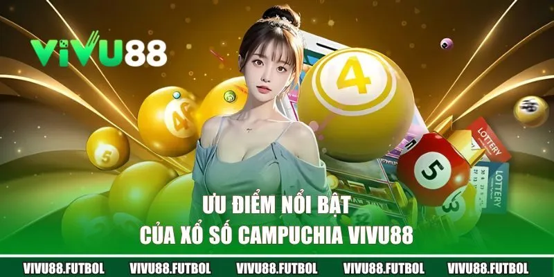 Điểm nổi bật của lotto Campuchia